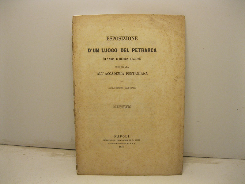 Esposizione d'un luogo del Petrarca di varia e dubbia lezione indirizzata all'Accademia Pontaniana